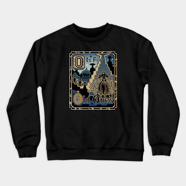 O is for Old Ones Crewneck Sweatshirt by cduensing